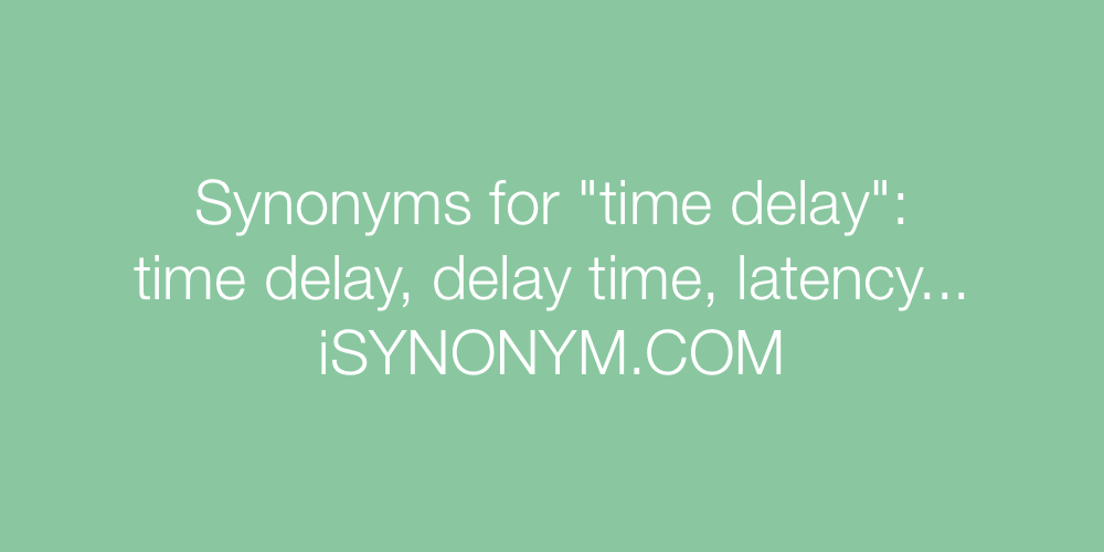 Synonyms time delay