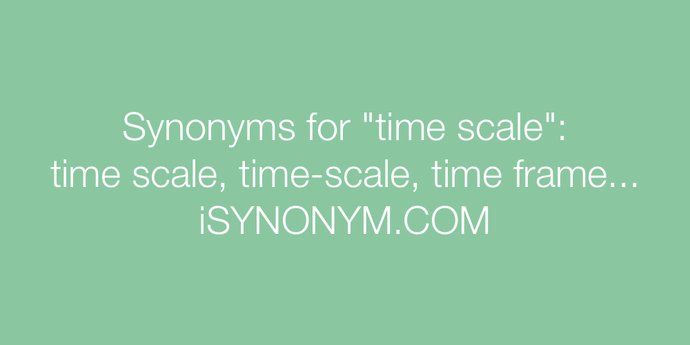 Synonyms time scale