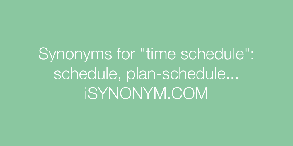 Synonyms for time schedule time schedule synonyms