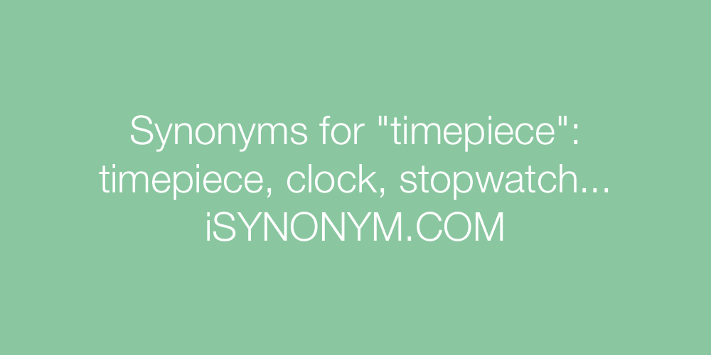Synonyms timepiece