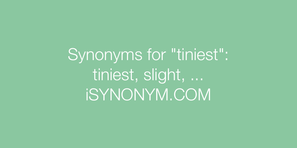 Synonyms tiniest
