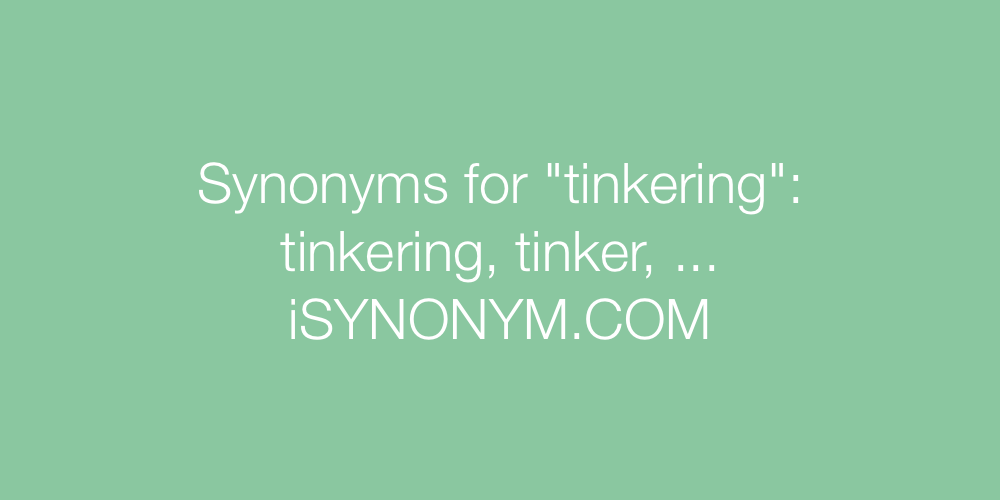 Synonyms tinkering