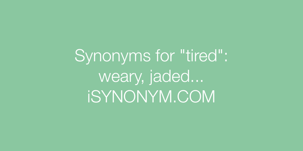 Synonyms tired