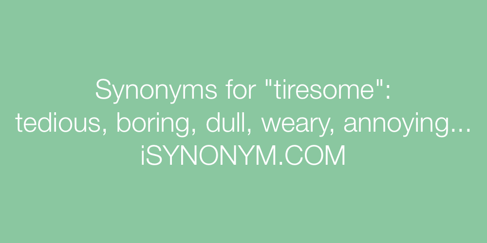 Synonyms tiresome