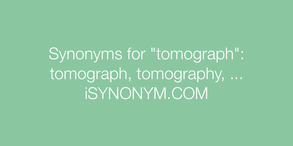 Synonyms tomograph