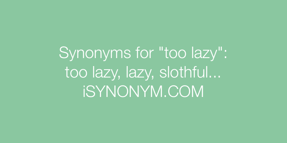 Synonyms too lazy
