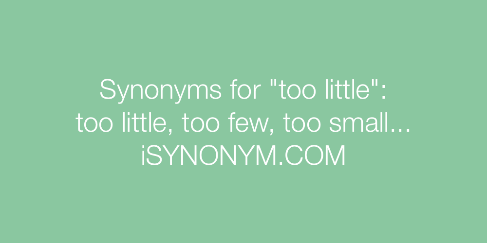Synonyms too little