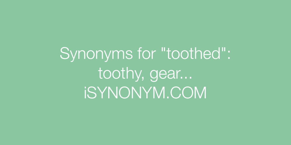 Synonyms toothed