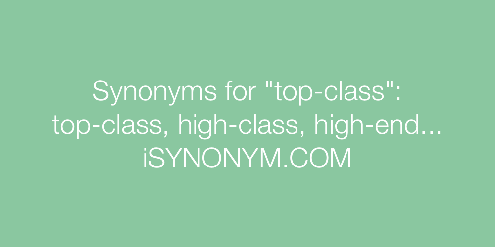 Synonyms top-class