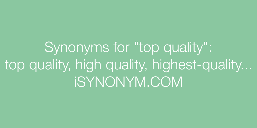Synonyms top quality