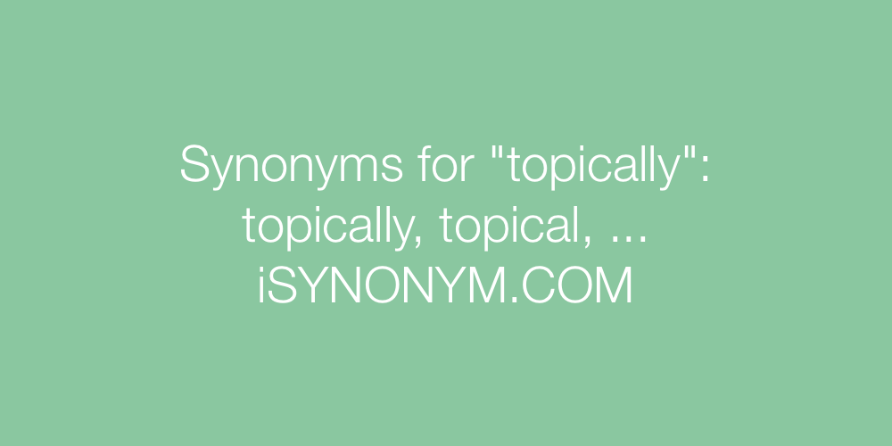 Synonyms topically