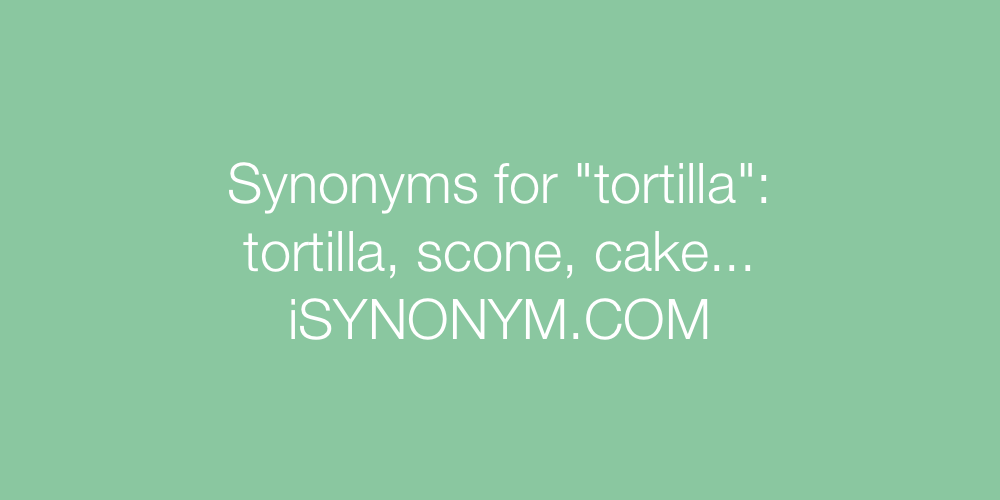 Synonyms tortilla