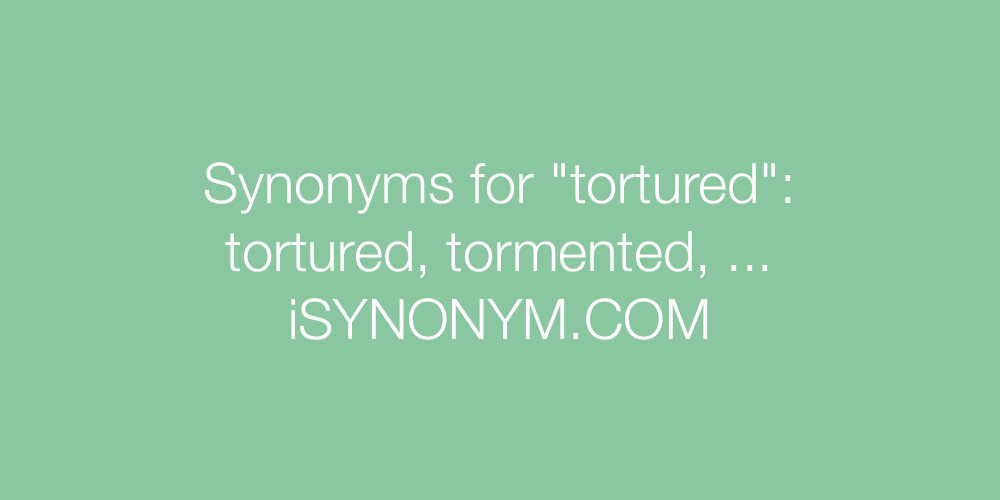 Synonyms tortured