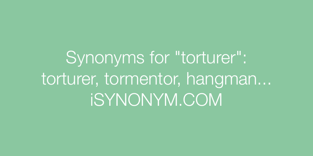 Synonyms torturer