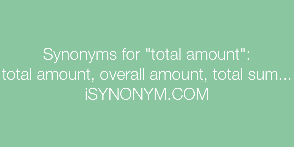 Synonyms total amount