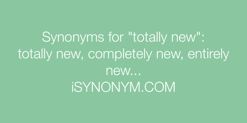 Synonyms totally new