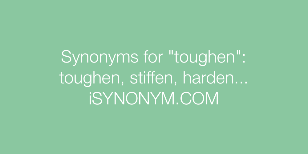 Synonyms toughen