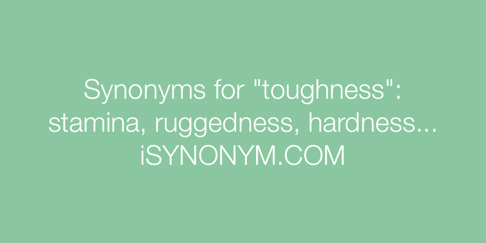 Synonyms toughness