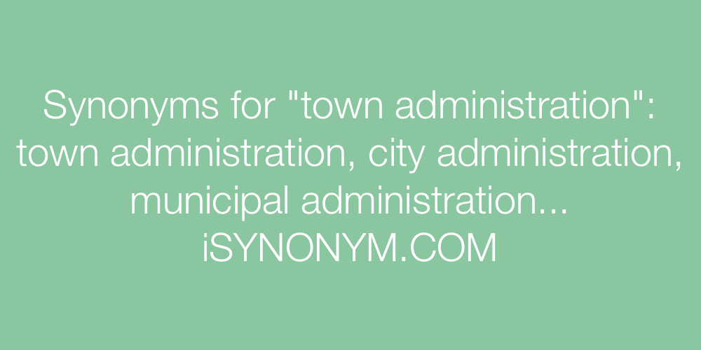 Synonyms town administration