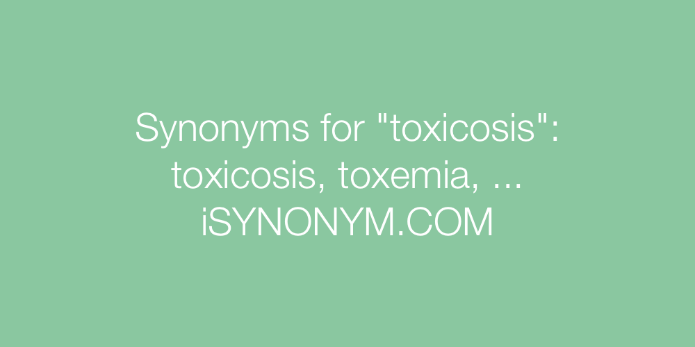 Synonyms toxicosis