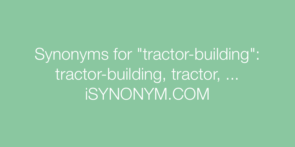 Synonyms tractor-building