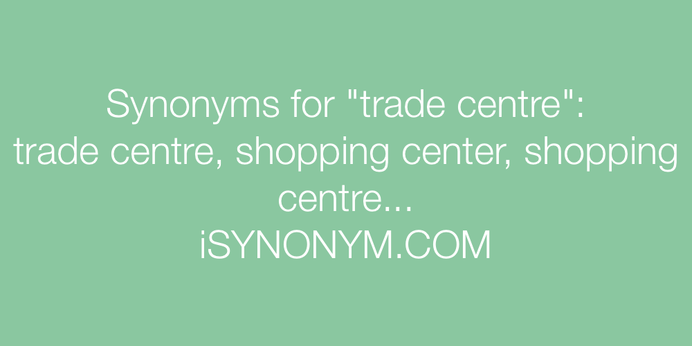 Synonyms trade centre