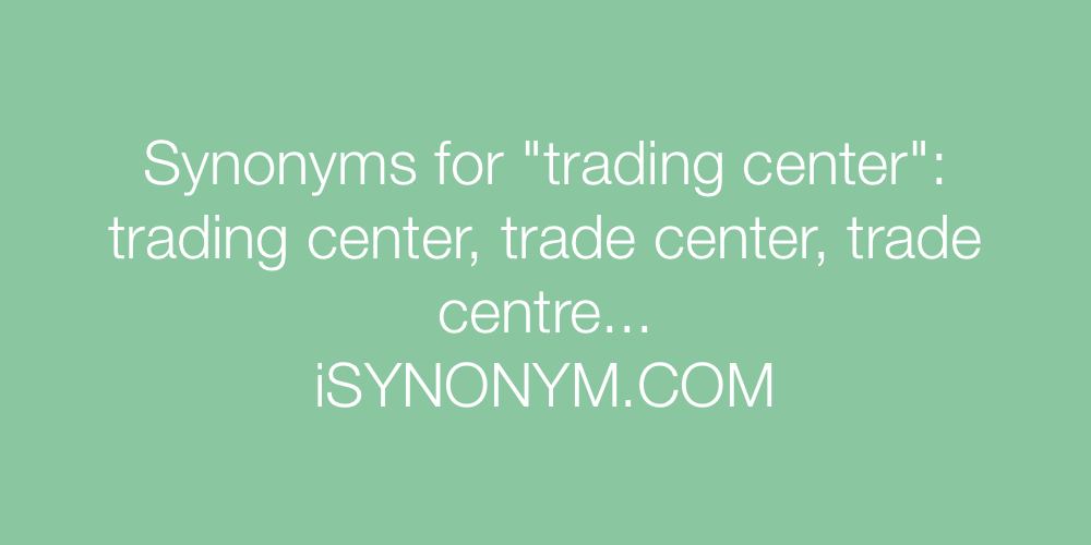 Synonyms trading center
