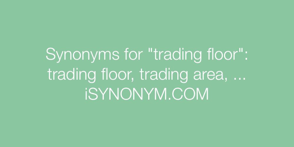 Synonyms trading floor
