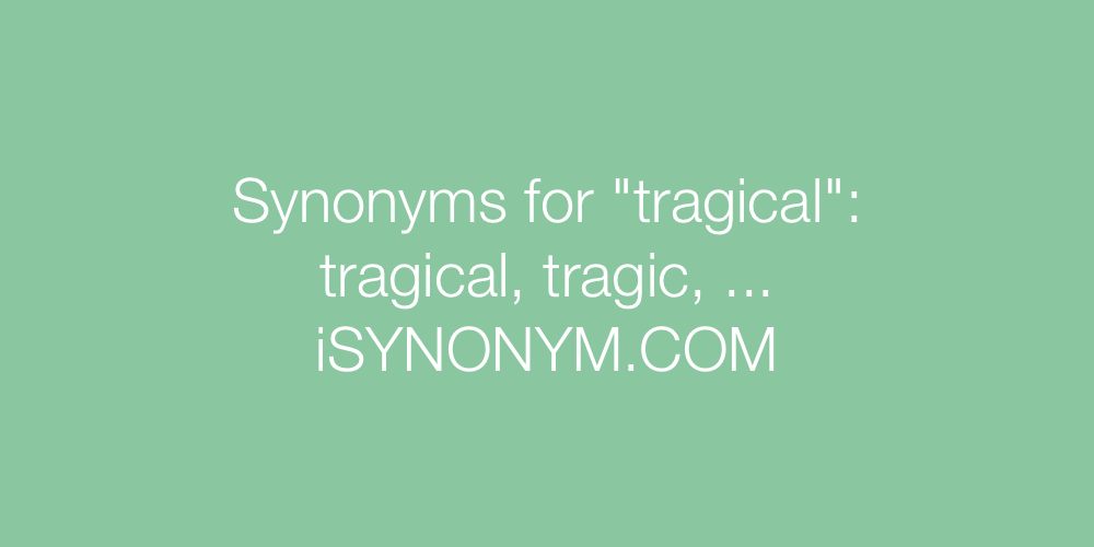 Synonyms tragical