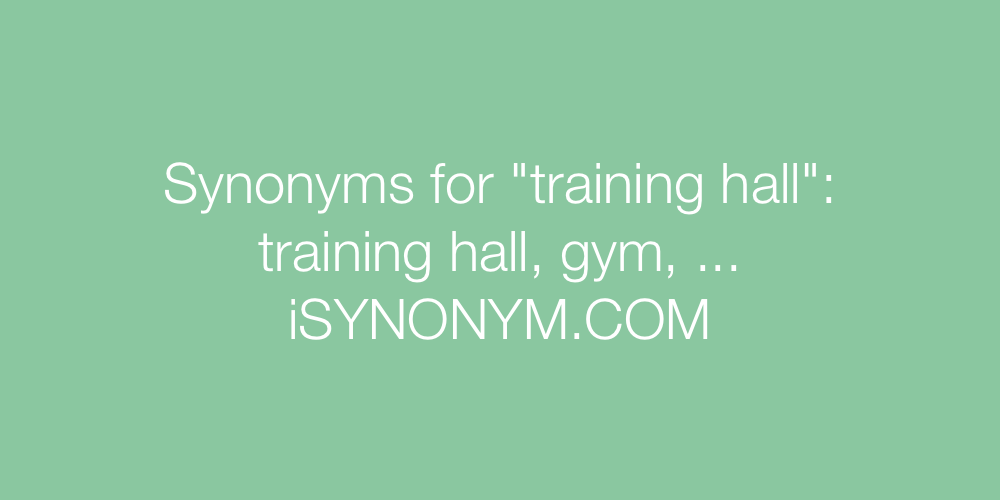 Synonyms training hall