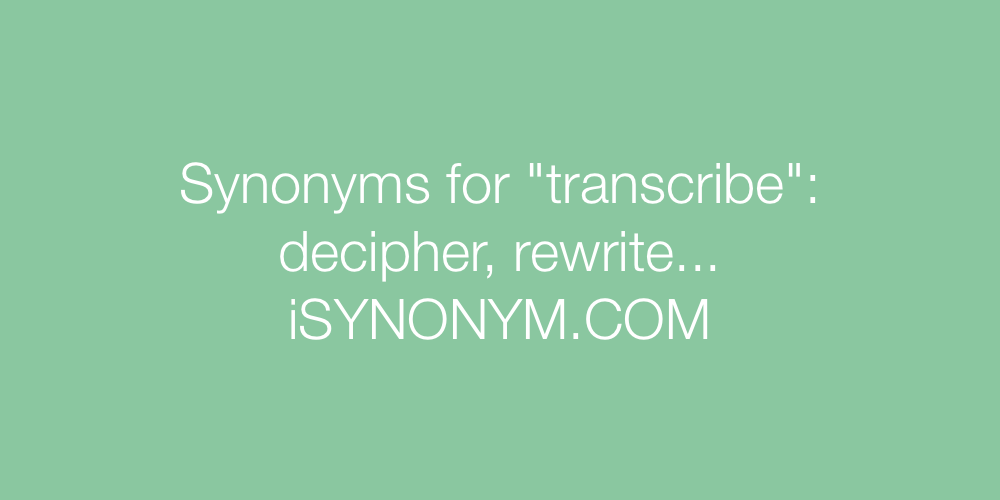 Synonyms transcribe