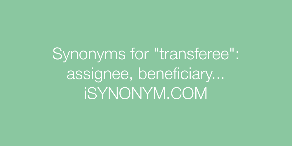 Synonyms transferee