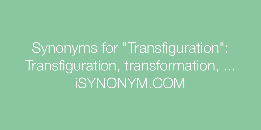 Synonyms Transfiguration