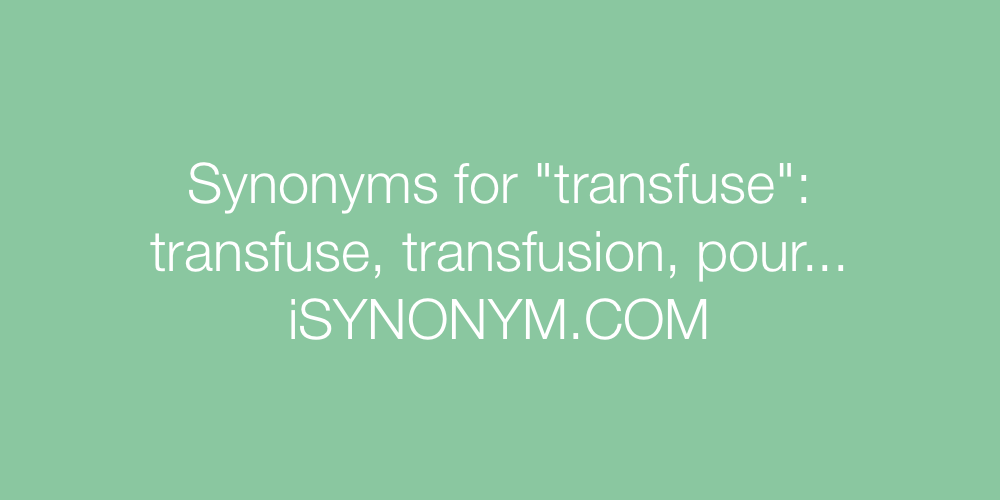 Synonyms transfuse