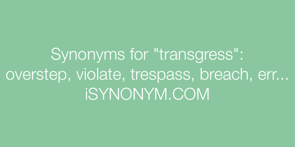 Synonyms transgress