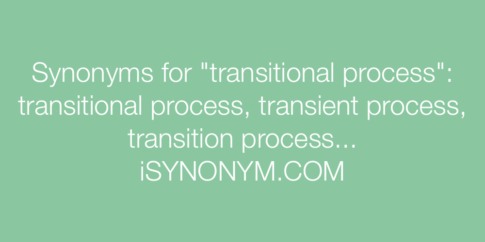 Synonyms transitional process