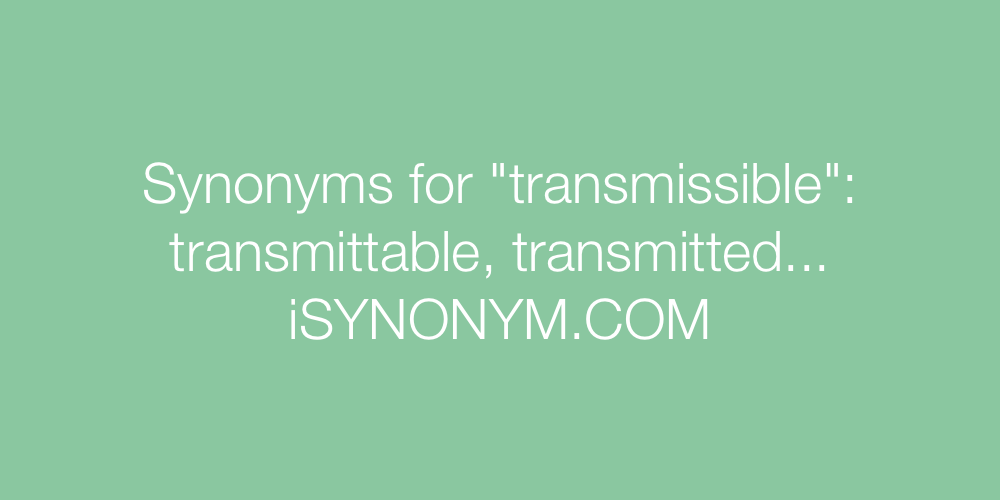 Synonyms transmissible