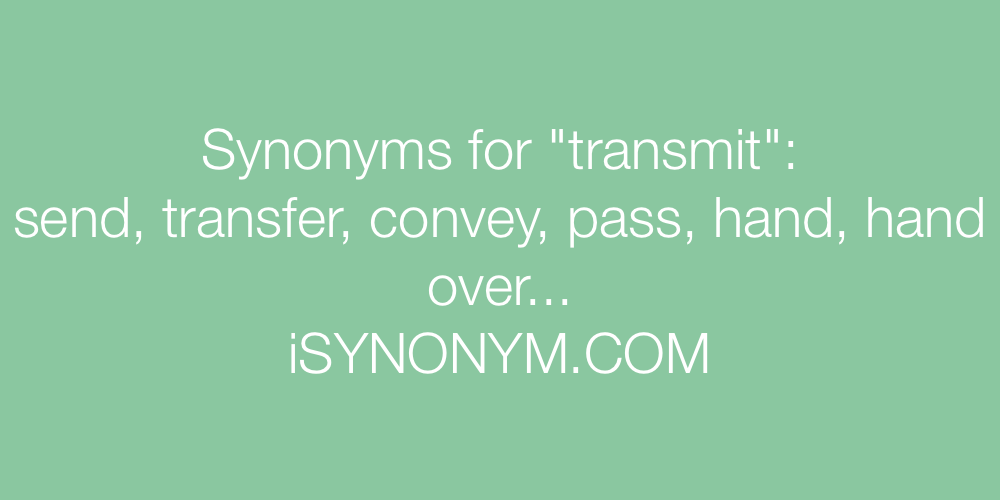 Synonyms transmit
