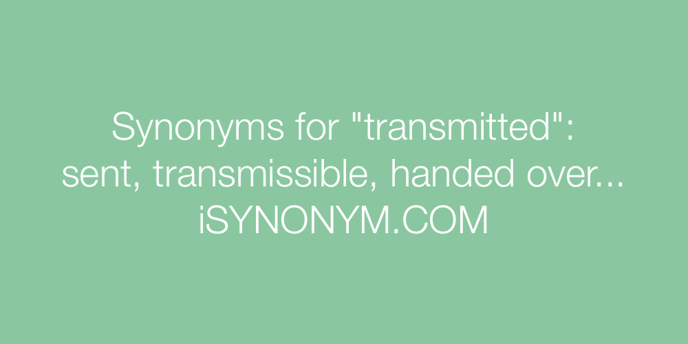 Synonyms transmitted
