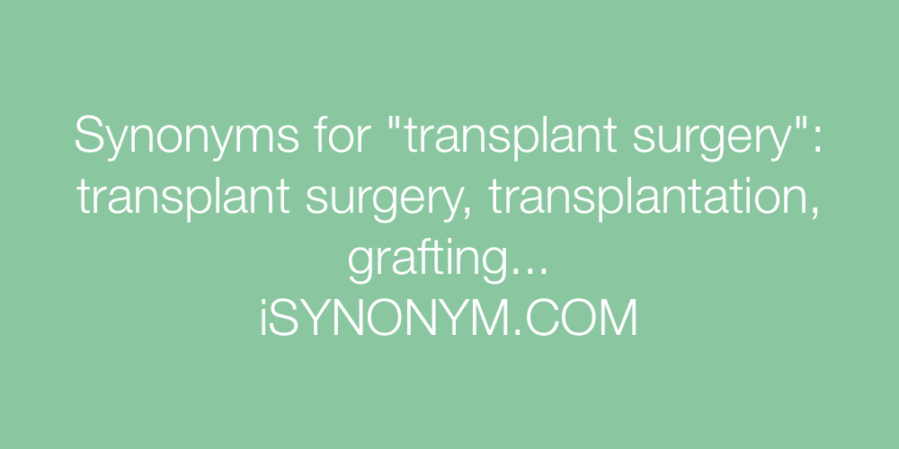 Synonyms transplant surgery
