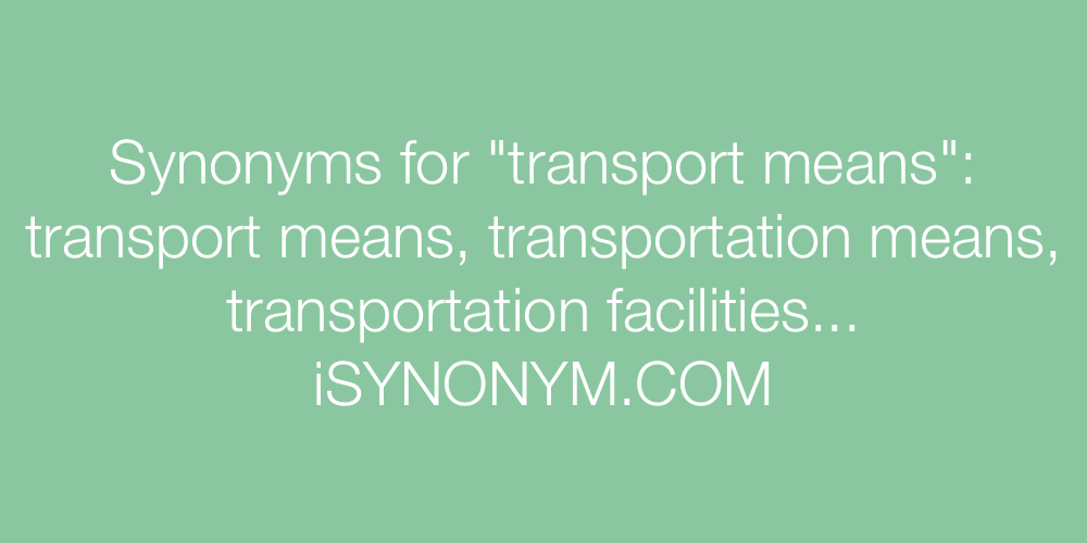 Synonyms transport means
