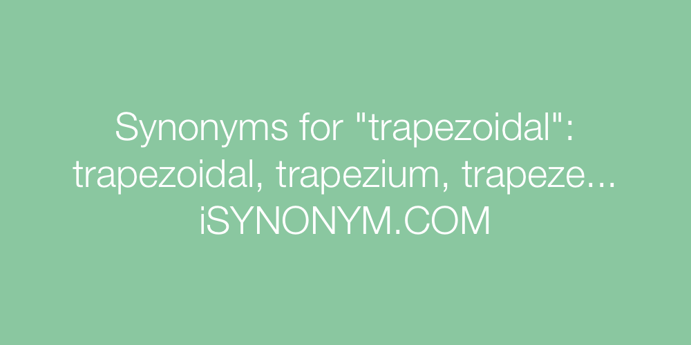 Synonyms trapezoidal