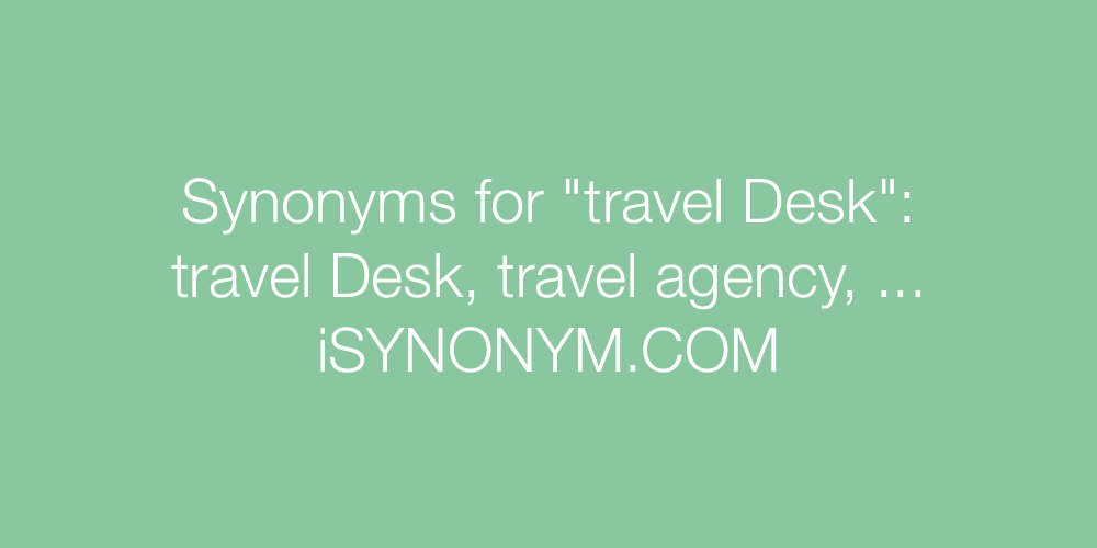 Synonyms travel Desk