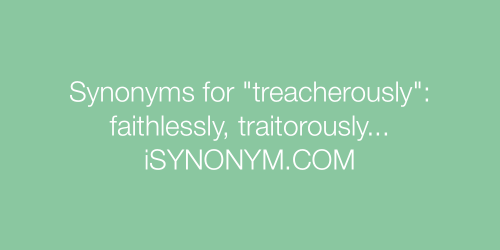 Synonyms treacherously