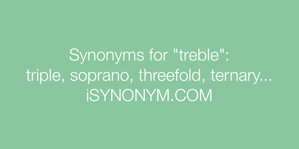 Synonyms treble
