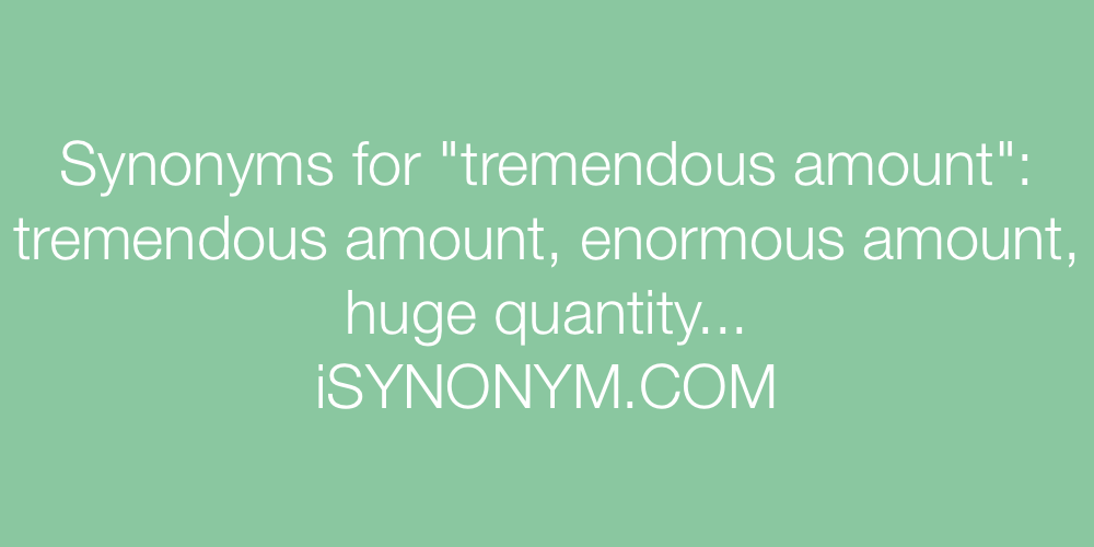 Synonyms tremendous amount