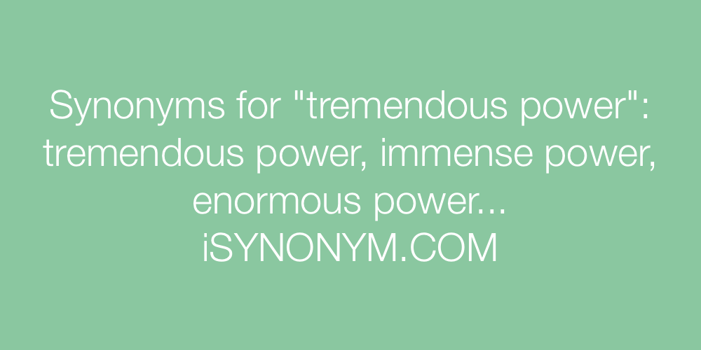 Synonyms tremendous power