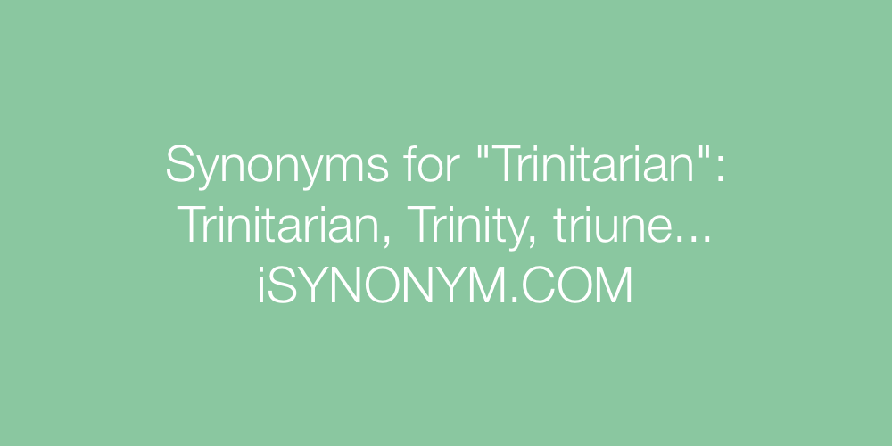 Synonyms Trinitarian