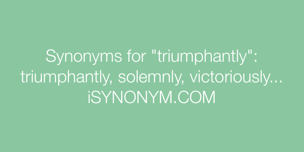Synonyms triumphantly