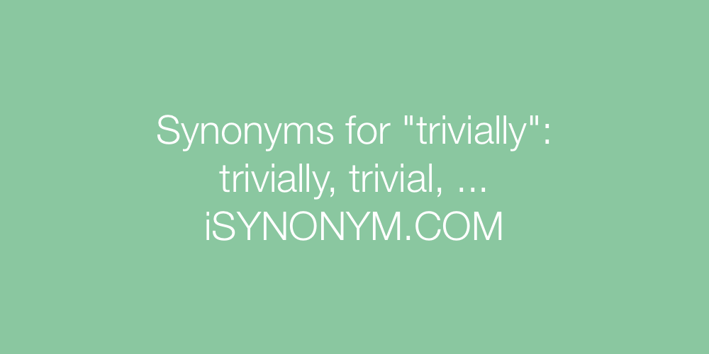 Synonyms trivially